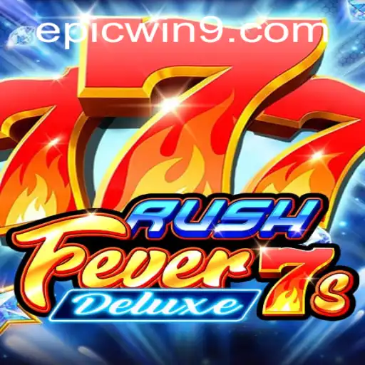 RushFever7sDeluxe: A Thrilling Casino Adventure with EpicWin